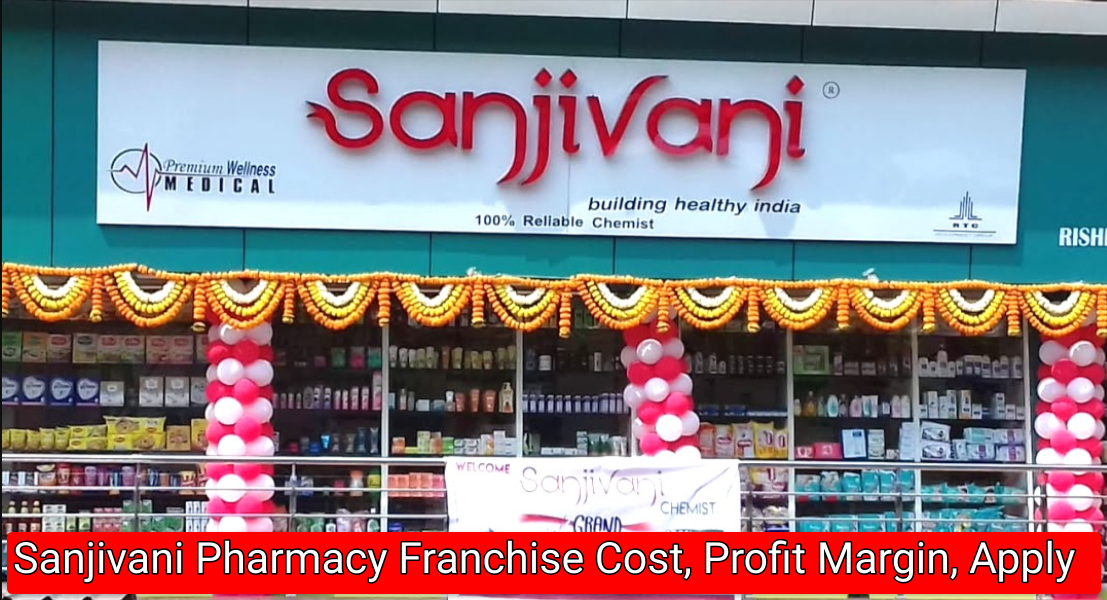 Sanjivani Pharmacy Franchise Cost, Profit Margin, Chemist Franchise Application Form