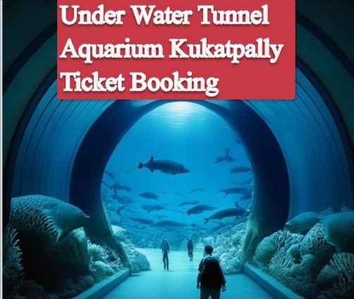 Kukatpally Underwater Tunnel Aquarium Ticket Booking