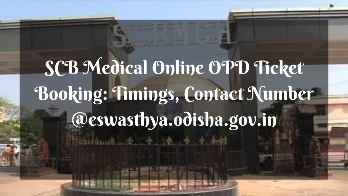 SCB Medical Online OPD Ticket Booking: Timings, Contact Number @eswasthya.odisha.gov.in