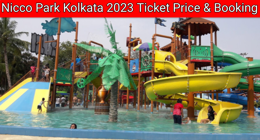 Nicco Park Kolkata 2023 Ticket Price, Nicobar Water Park Ticket Booking Online, Timings