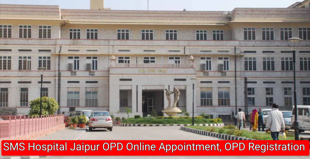 SMS Hospital Jaipur OPD Online Appointment, OPD Registration, Patient Report, Doctor List