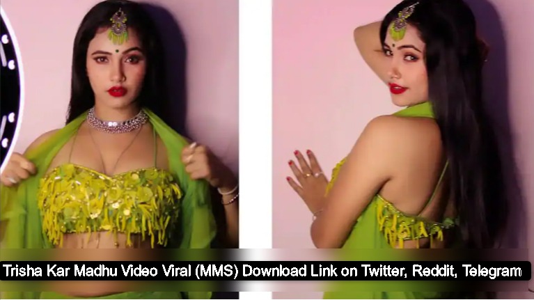 Trisha Kar Madhu Video Viral (MMS) Download Link on Twitter, Reddit,  Telegram - PM Sarkari Yojana Hindi