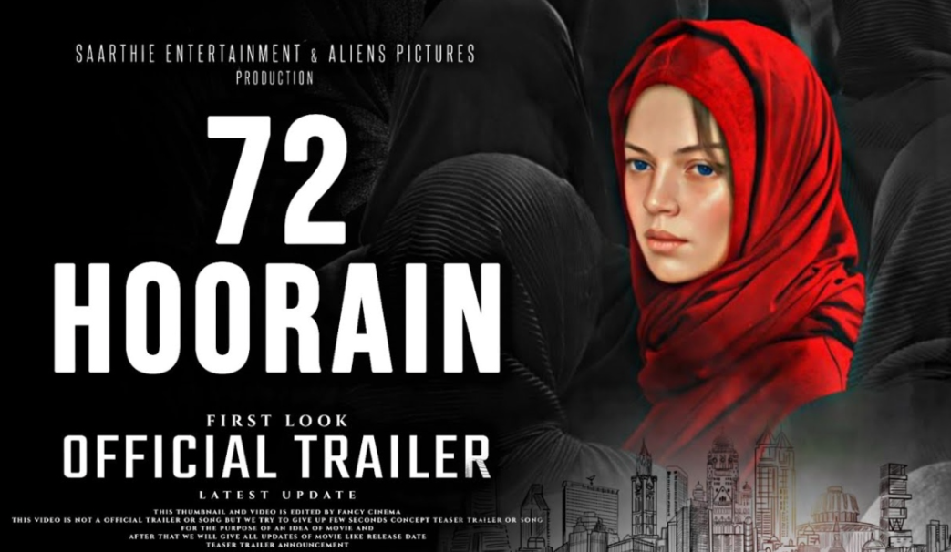 72 Hoorain Release Date, Controversy, Trailer Launch, Advance Booking & Ticket Price