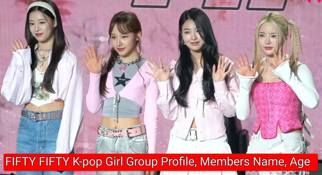 FIFTY FIFTY K-pop Girl Group Profile, Members Name, Age (All You Need to Know)