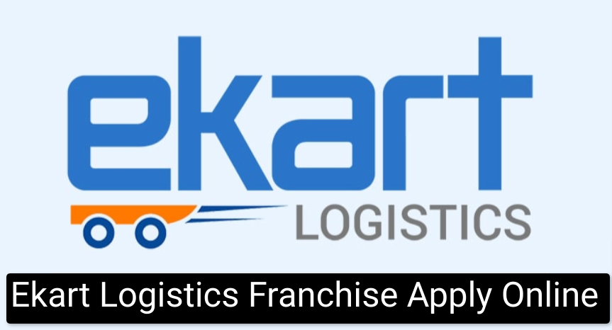 Ekart Logistics Franchise Apply Online, Requirements, Investment Cost & Profit in India
