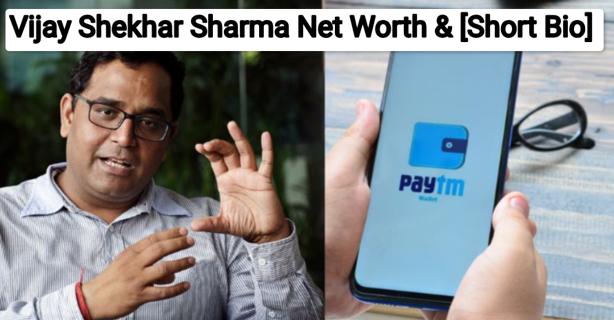 Vijay Shekhar Sharma Net Worth: Paytm Stake, Salary, Education, Family [Short Bio]