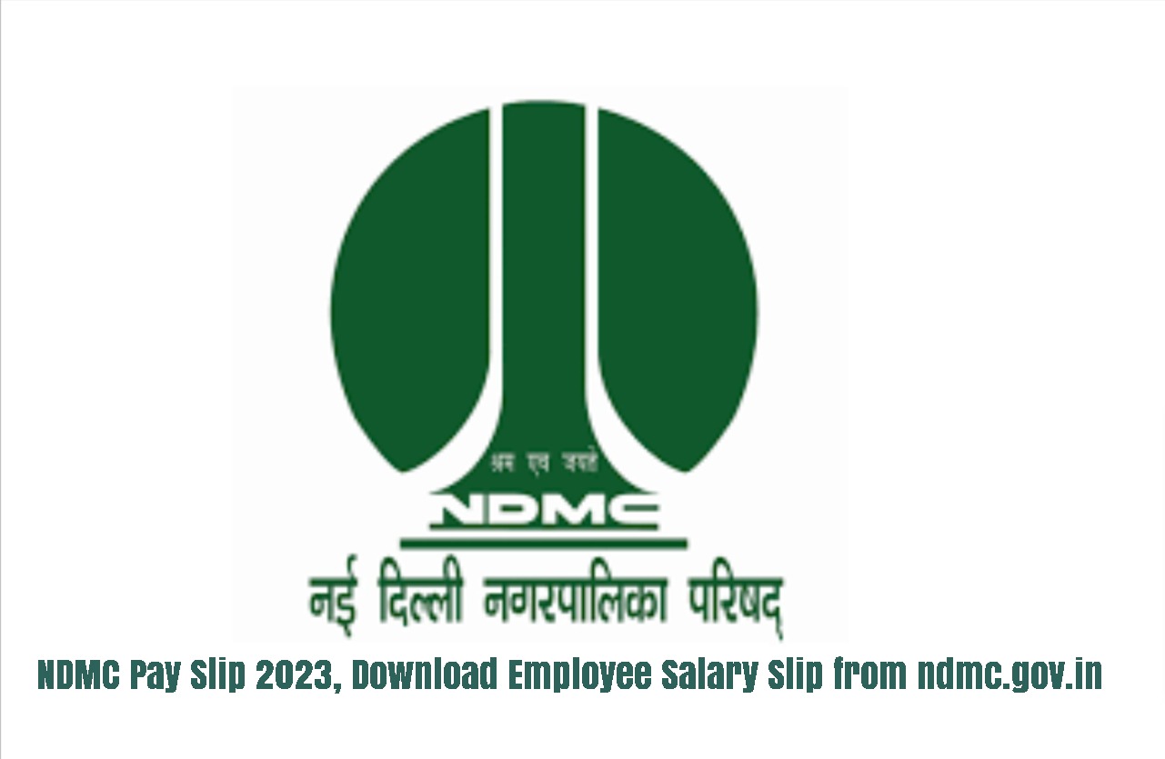 NDMC Pay Slip 2023, Download Employee Salary Slip from ndmc.gov.in
