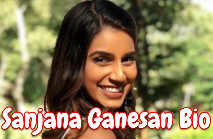 Sanjana Ganesan Bio