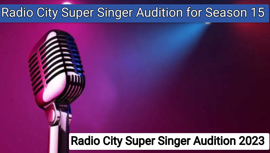 Radio City Super Singer Audition 2023 for Season 15, Online Registration, Date