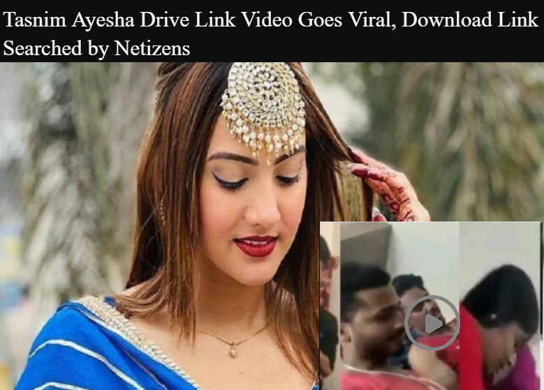 Tasnim Ayesha Drive Link Video Goes Viral, Download Link Searched by Netizens