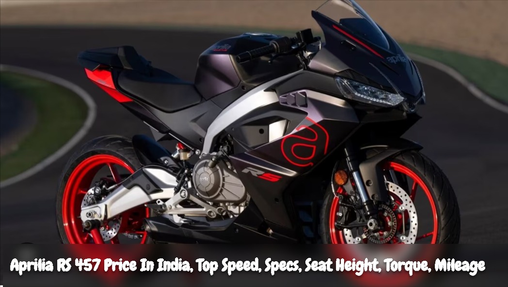 Aprilia RS 457 Price In India, Top Speed, Specs, Seat Height, Torque, Mileage
