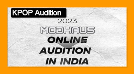 Modhaus India Audition 2023 Apply Online, Age Requirements, K-Pop Entries